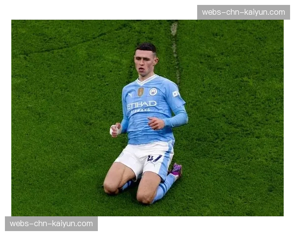 续约进展：曼城即将与福登完成续约，新合同至2032年