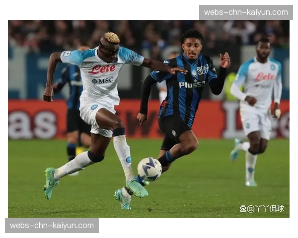 现场观察：亚特兰大上半场采用激进区域盯人，成功限制那不勒斯前场小组配合